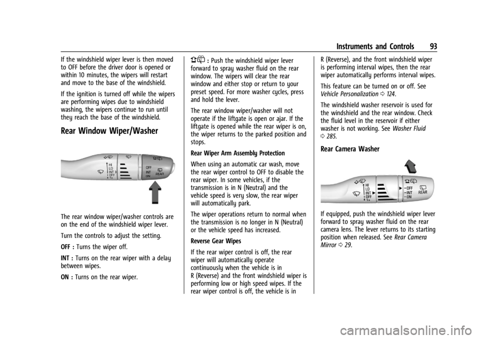 GMC ACADIA 2022  Owners Manual GMC Acadia/Acadia Denali Owner Manual (GMNA-Localizing-U.S./Canada/
Mexico-15170041) - 2022 - CRC - 10/6/21
Instruments and Controls 93
If the windshield wiper lever is then moved
to OFF before the dr