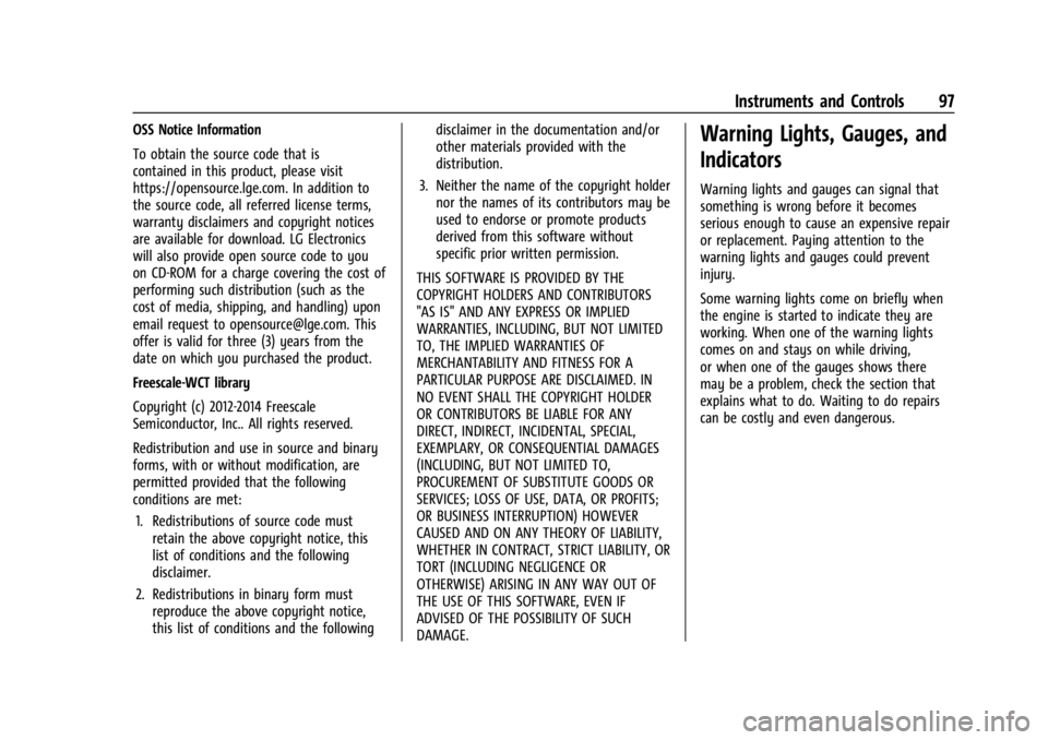 GMC ACADIA 2022 Owners Manual GMC Acadia/Acadia Denali Owner Manual (GMNA-Localizing-U.S./Canada/
Mexico-15170041) - 2022 - CRC - 10/6/21
Instruments and Controls 97
OSS Notice Information
To obtain the source code that is
contain GMC ACADIA 2022 Owners Manual GMC Acadia/Acadia Denali Owner Manual (GMNA-Localizing-U.S./Canada/
Mexico-15170041) - 2022 - CRC - 10/6/21
Instruments and Controls 97
OSS Notice Information
To obtain the source code that is
contain