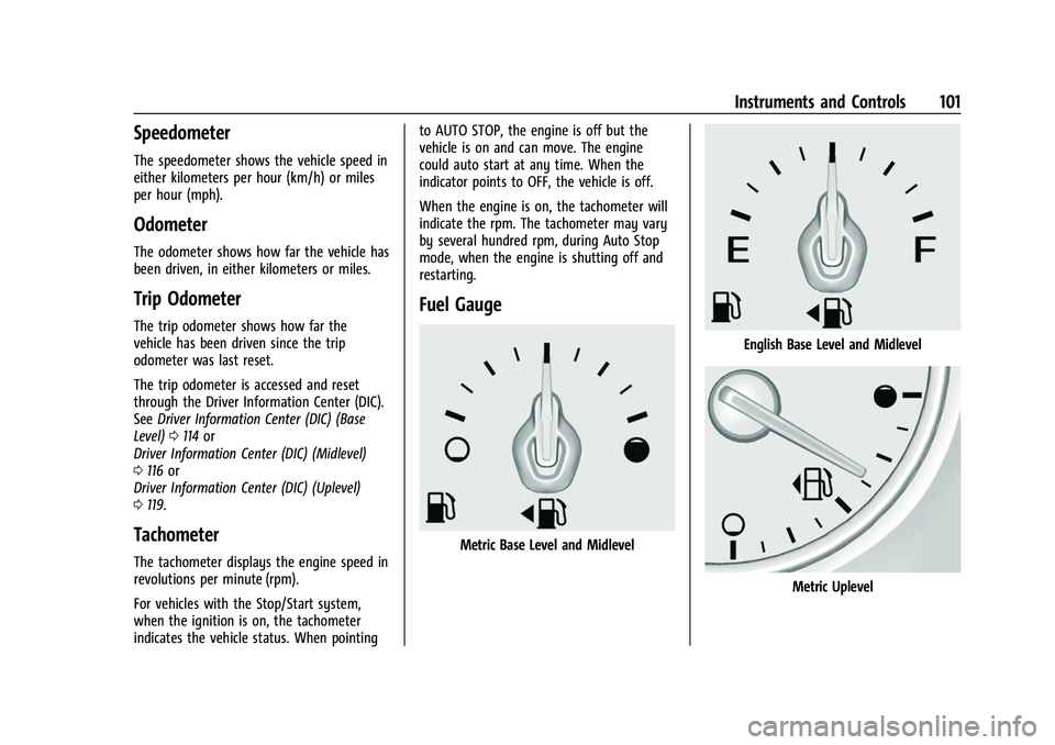 GMC ACADIA 2023 User Guide GMC Acadia/Acadia Denali Owner Manual (GMNA-Localizing-U.S./Canada/
Mexico-16402009) - 2023 - CRC - 3/28/22
Instruments and Controls 101
Speedometer
The speedometer shows the vehicle speed in
either k GMC ACADIA 2023 User Guide GMC Acadia/Acadia Denali Owner Manual (GMNA-Localizing-U.S./Canada/
Mexico-16402009) - 2023 - CRC - 3/28/22
Instruments and Controls 101
Speedometer
The speedometer shows the vehicle speed in
either k