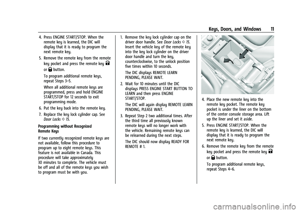 GMC ACADIA 2023 User Guide GMC Acadia/Acadia Denali Owner Manual (GMNA-Localizing-U.S./Canada/
Mexico-16402009) - 2023 - CRC - 3/28/22
Keys, Doors, and Windows 11
4. Press ENGINE START/STOP. When theremote key is learned, the D GMC ACADIA 2023 User Guide GMC Acadia/Acadia Denali Owner Manual (GMNA-Localizing-U.S./Canada/
Mexico-16402009) - 2023 - CRC - 3/28/22
Keys, Doors, and Windows 11
4. Press ENGINE START/STOP. When theremote key is learned, the D