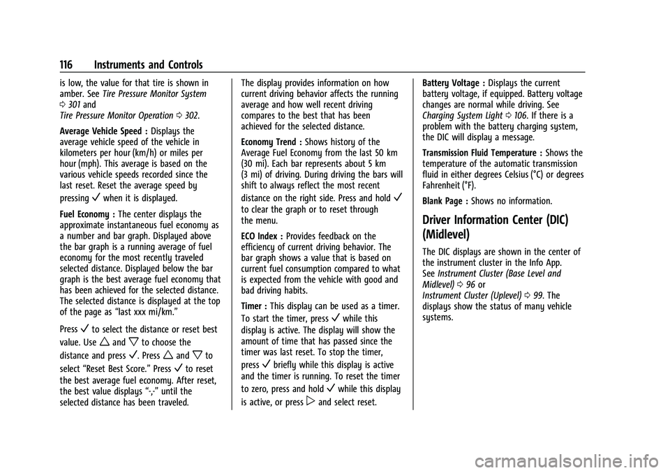GMC ACADIA 2023 Owners Manual GMC Acadia/Acadia Denali Owner Manual (GMNA-Localizing-U.S./Canada/
Mexico-16402009) - 2023 - CRC - 3/28/22
116 Instruments and Controls
is low, the value for that tire is shown in
amber. SeeTire Pres GMC ACADIA 2023 Owners Manual GMC Acadia/Acadia Denali Owner Manual (GMNA-Localizing-U.S./Canada/
Mexico-16402009) - 2023 - CRC - 3/28/22
116 Instruments and Controls
is low, the value for that tire is shown in
amber. SeeTire Pres