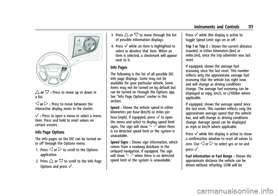 GMC ACADIA 2023 Owners Manual GMC Acadia/Acadia Denali Owner Manual (GMNA-Localizing-U.S./Canada/
Mexico-16402009) - 2023 - CRC - 3/28/22
Instruments and Controls 117
worx:Press to move up or down in
a list.
oorp: Press to move be GMC ACADIA 2023 Owners Manual GMC Acadia/Acadia Denali Owner Manual (GMNA-Localizing-U.S./Canada/
Mexico-16402009) - 2023 - CRC - 3/28/22
Instruments and Controls 117
worx:Press to move up or down in
a list.
oorp: Press to move be