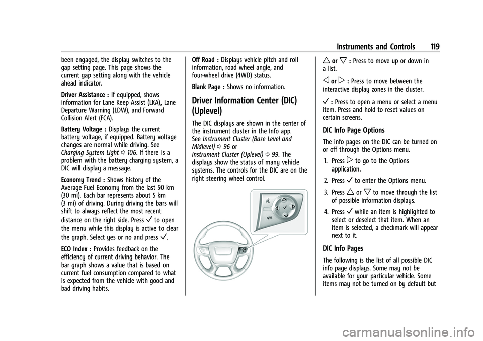 GMC ACADIA 2023 Owners Manual GMC Acadia/Acadia Denali Owner Manual (GMNA-Localizing-U.S./Canada/
Mexico-16402009) - 2023 - CRC - 3/28/22
Instruments and Controls 119
been engaged, the display switches to the
gap setting page. Thi GMC ACADIA 2023 Owners Manual GMC Acadia/Acadia Denali Owner Manual (GMNA-Localizing-U.S./Canada/
Mexico-16402009) - 2023 - CRC - 3/28/22
Instruments and Controls 119
been engaged, the display switches to the
gap setting page. Thi