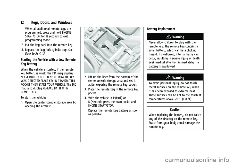 GMC ACADIA 2023 User Guide GMC Acadia/Acadia Denali Owner Manual (GMNA-Localizing-U.S./Canada/
Mexico-16402009) - 2023 - CRC - 3/28/22
12 Keys, Doors, and Windows
When all additional remote keys are
programmed, press and hold E GMC ACADIA 2023 User Guide GMC Acadia/Acadia Denali Owner Manual (GMNA-Localizing-U.S./Canada/
Mexico-16402009) - 2023 - CRC - 3/28/22
12 Keys, Doors, and Windows
When all additional remote keys are
programmed, press and hold E