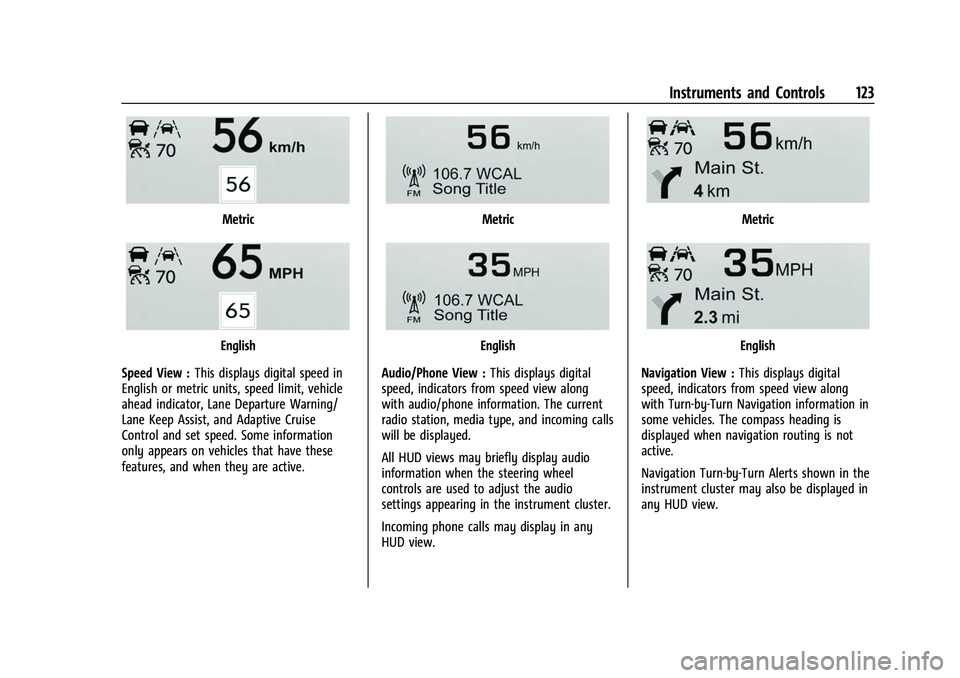 GMC ACADIA 2023 Owners Manual GMC Acadia/Acadia Denali Owner Manual (GMNA-Localizing-U.S./Canada/
Mexico-16402009) - 2023 - CRC - 3/28/22
Instruments and Controls 123
Metric
English
Speed View : This displays digital speed in
Engl GMC ACADIA 2023 Owners Manual GMC Acadia/Acadia Denali Owner Manual (GMNA-Localizing-U.S./Canada/
Mexico-16402009) - 2023 - CRC - 3/28/22
Instruments and Controls 123
Metric
English
Speed View : This displays digital speed in
Engl