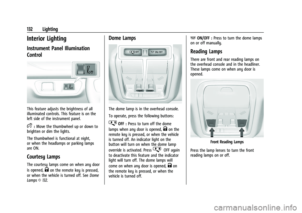 GMC ACADIA 2023 Owners Manual GMC Acadia/Acadia Denali Owner Manual (GMNA-Localizing-U.S./Canada/
Mexico-16402009) - 2023 - CRC - 3/28/22
132 Lighting
Interior Lighting
Instrument Panel Illumination
Control
This feature adjusts th GMC ACADIA 2023 Owners Manual GMC Acadia/Acadia Denali Owner Manual (GMNA-Localizing-U.S./Canada/
Mexico-16402009) - 2023 - CRC - 3/28/22
132 Lighting
Interior Lighting
Instrument Panel Illumination
Control
This feature adjusts th