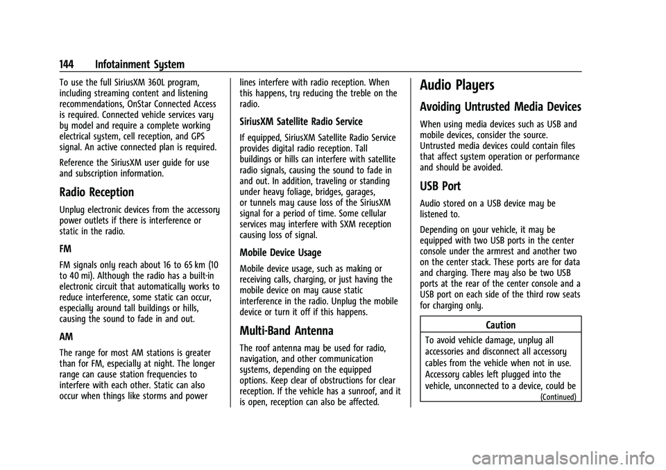 GMC ACADIA 2023 Owners Manual GMC Acadia/Acadia Denali Owner Manual (GMNA-Localizing-U.S./Canada/
Mexico-16402009) - 2023 - CRC - 3/28/22
144 Infotainment System
To use the full SiriusXM 360L program,
including streaming content a GMC ACADIA 2023 Owners Manual GMC Acadia/Acadia Denali Owner Manual (GMNA-Localizing-U.S./Canada/
Mexico-16402009) - 2023 - CRC - 3/28/22
144 Infotainment System
To use the full SiriusXM 360L program,
including streaming content a