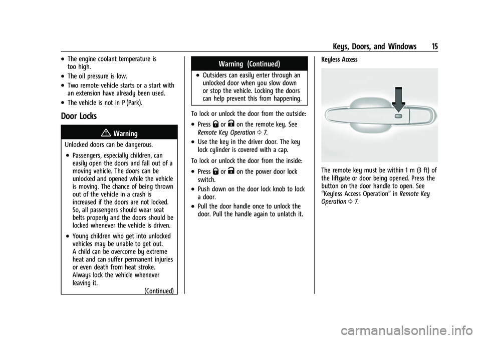 GMC ACADIA 2023 User Guide GMC Acadia/Acadia Denali Owner Manual (GMNA-Localizing-U.S./Canada/
Mexico-16402009) - 2023 - CRC - 3/28/22
Keys, Doors, and Windows 15
.The engine coolant temperature is
too high.
.The oil pressure i GMC ACADIA 2023 User Guide GMC Acadia/Acadia Denali Owner Manual (GMNA-Localizing-U.S./Canada/
Mexico-16402009) - 2023 - CRC - 3/28/22
Keys, Doors, and Windows 15
.The engine coolant temperature is
too high.
.The oil pressure i
