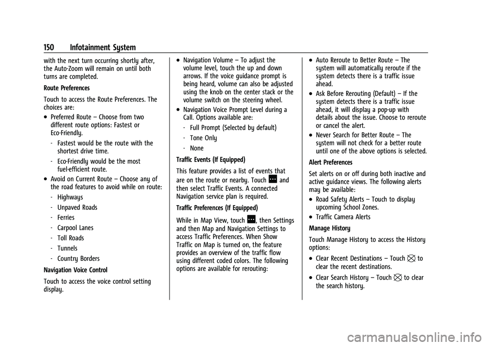 GMC ACADIA 2023 Owners Manual GMC Acadia/Acadia Denali Owner Manual (GMNA-Localizing-U.S./Canada/
Mexico-16402009) - 2023 - CRC - 3/28/22
150 Infotainment System
with the next turn occurring shortly after,
the Auto-Zoom will remai GMC ACADIA 2023 Owners Manual GMC Acadia/Acadia Denali Owner Manual (GMNA-Localizing-U.S./Canada/
Mexico-16402009) - 2023 - CRC - 3/28/22
150 Infotainment System
with the next turn occurring shortly after,
the Auto-Zoom will remai