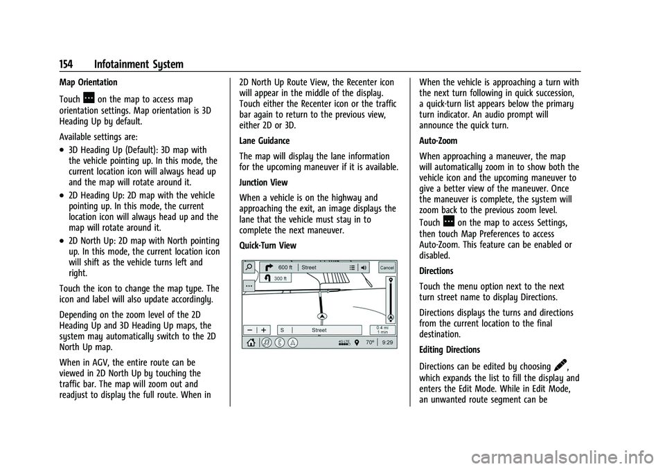 GMC ACADIA 2023 Owners Manual GMC Acadia/Acadia Denali Owner Manual (GMNA-Localizing-U.S./Canada/
Mexico-16402009) - 2023 - CRC - 3/28/22
154 Infotainment System
Map Orientation
Touch
Aon the map to access map
orientation settings GMC ACADIA 2023 Owners Manual GMC Acadia/Acadia Denali Owner Manual (GMNA-Localizing-U.S./Canada/
Mexico-16402009) - 2023 - CRC - 3/28/22
154 Infotainment System
Map Orientation
Touch
Aon the map to access map
orientation settings