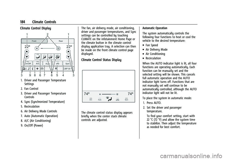 GMC ACADIA 2023 Owners Manual GMC Acadia/Acadia Denali Owner Manual (GMNA-Localizing-U.S./Canada/
Mexico-16402009) - 2023 - CRC - 3/28/22
184 Climate Controls
Climate Control Display
1. Driver and Passenger TemperatureSettings
2. GMC ACADIA 2023 Owners Manual GMC Acadia/Acadia Denali Owner Manual (GMNA-Localizing-U.S./Canada/
Mexico-16402009) - 2023 - CRC - 3/28/22
184 Climate Controls
Climate Control Display
1. Driver and Passenger TemperatureSettings
2.