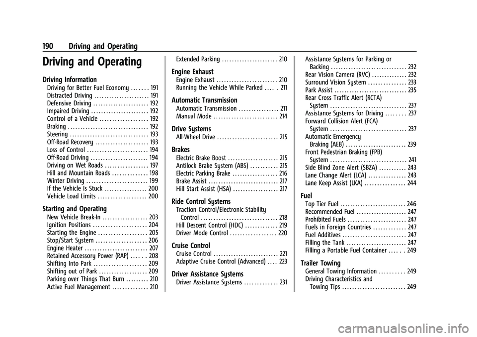 GMC ACADIA 2023 Owners Manual GMC Acadia/Acadia Denali Owner Manual (GMNA-Localizing-U.S./Canada/
Mexico-16402009) - 2023 - CRC - 3/29/22
190 Driving and Operating
Driving and Operating
Driving Information
Driving for Better Fuel GMC ACADIA 2023 Owners Manual GMC Acadia/Acadia Denali Owner Manual (GMNA-Localizing-U.S./Canada/
Mexico-16402009) - 2023 - CRC - 3/29/22
190 Driving and Operating
Driving and Operating
Driving Information
Driving for Better Fuel