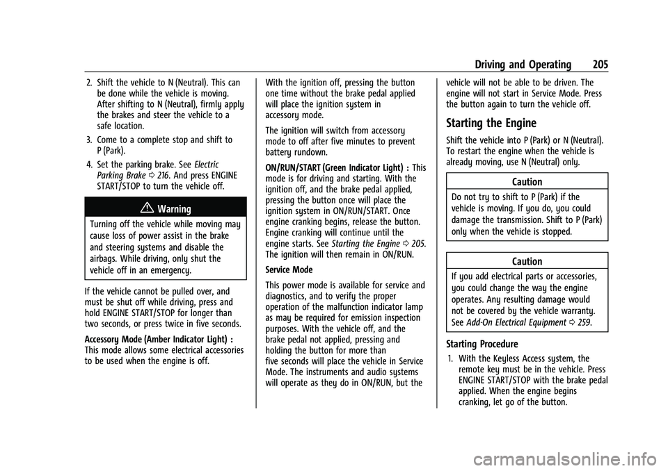 GMC ACADIA 2023 User Guide GMC Acadia/Acadia Denali Owner Manual (GMNA-Localizing-U.S./Canada/
Mexico-16402009) - 2023 - CRC - 3/29/22
Driving and Operating 205
2. Shift the vehicle to N (Neutral). This canbe done while the veh GMC ACADIA 2023 User Guide GMC Acadia/Acadia Denali Owner Manual (GMNA-Localizing-U.S./Canada/
Mexico-16402009) - 2023 - CRC - 3/29/22
Driving and Operating 205
2. Shift the vehicle to N (Neutral). This canbe done while the veh