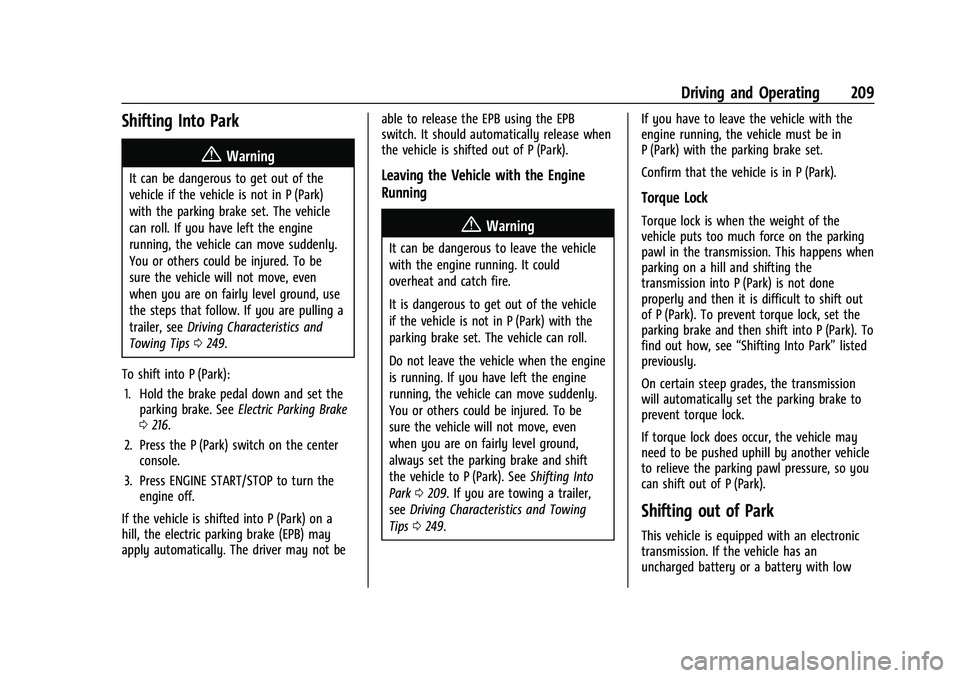GMC ACADIA 2023 Owners Manual GMC Acadia/Acadia Denali Owner Manual (GMNA-Localizing-U.S./Canada/
Mexico-16402009) - 2023 - CRC - 3/29/22
Driving and Operating 209
Shifting Into Park
{Warning
It can be dangerous to get out of the
GMC ACADIA 2023 Owners Manual GMC Acadia/Acadia Denali Owner Manual (GMNA-Localizing-U.S./Canada/
Mexico-16402009) - 2023 - CRC - 3/29/22
Driving and Operating 209
Shifting Into Park
{Warning
It can be dangerous to get out of the