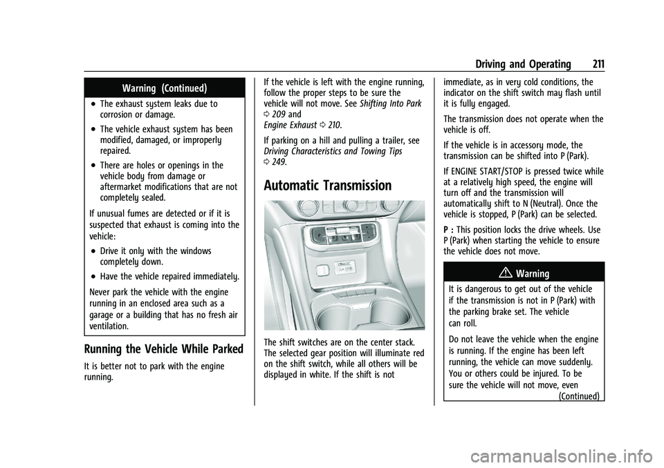 GMC ACADIA 2023 Owners Manual GMC Acadia/Acadia Denali Owner Manual (GMNA-Localizing-U.S./Canada/
Mexico-16402009) - 2023 - CRC - 3/29/22
Driving and Operating 211
Warning (Continued)
.The exhaust system leaks due to
corrosion or GMC ACADIA 2023 Owners Manual GMC Acadia/Acadia Denali Owner Manual (GMNA-Localizing-U.S./Canada/
Mexico-16402009) - 2023 - CRC - 3/29/22
Driving and Operating 211
Warning (Continued)
.The exhaust system leaks due to
corrosion or