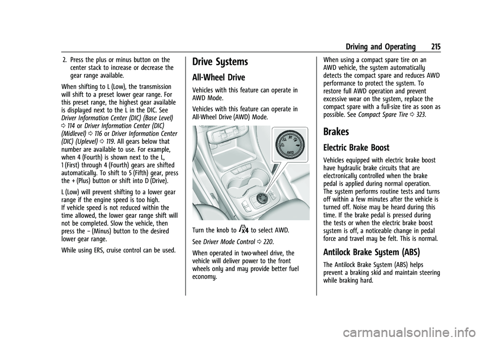 GMC ACADIA 2023 Owners Manual GMC Acadia/Acadia Denali Owner Manual (GMNA-Localizing-U.S./Canada/
Mexico-16402009) - 2023 - CRC - 3/29/22
Driving and Operating 215
2. Press the plus or minus button on thecenter stack to increase o GMC ACADIA 2023 Owners Manual GMC Acadia/Acadia Denali Owner Manual (GMNA-Localizing-U.S./Canada/
Mexico-16402009) - 2023 - CRC - 3/29/22
Driving and Operating 215
2. Press the plus or minus button on thecenter stack to increase o
