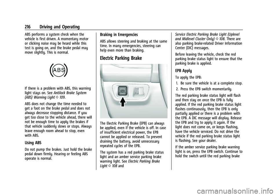 GMC ACADIA 2023 Owners Manual GMC Acadia/Acadia Denali Owner Manual (GMNA-Localizing-U.S./Canada/
Mexico-16402009) - 2023 - CRC - 3/29/22
216 Driving and Operating
ABS performs a system check when the
vehicle is first driven. A mo GMC ACADIA 2023 Owners Manual GMC Acadia/Acadia Denali Owner Manual (GMNA-Localizing-U.S./Canada/
Mexico-16402009) - 2023 - CRC - 3/29/22
216 Driving and Operating
ABS performs a system check when the
vehicle is first driven. A mo