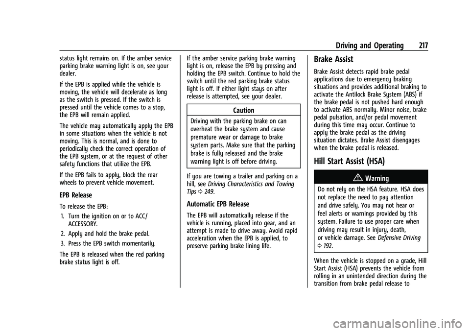 GMC ACADIA 2023 Owners Guide GMC Acadia/Acadia Denali Owner Manual (GMNA-Localizing-U.S./Canada/
Mexico-16402009) - 2023 - CRC - 3/29/22
Driving and Operating 217
status light remains on. If the amber service
parking brake warnin GMC ACADIA 2023 Owners Guide GMC Acadia/Acadia Denali Owner Manual (GMNA-Localizing-U.S./Canada/
Mexico-16402009) - 2023 - CRC - 3/29/22
Driving and Operating 217
status light remains on. If the amber service
parking brake warnin