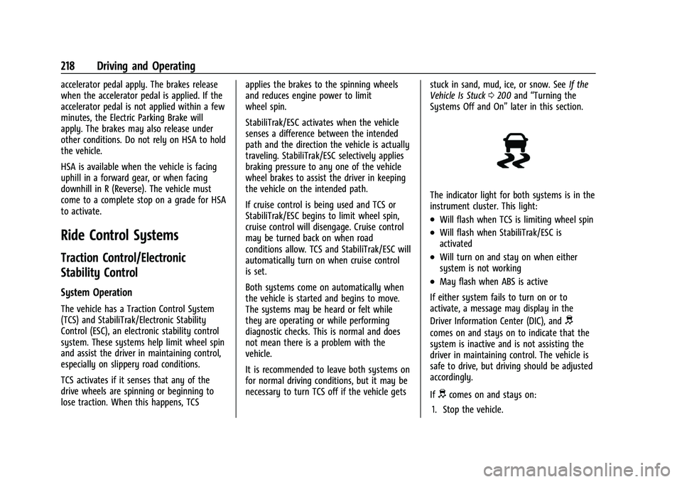 GMC ACADIA 2023 User Guide GMC Acadia/Acadia Denali Owner Manual (GMNA-Localizing-U.S./Canada/
Mexico-16402009) - 2023 - CRC - 3/29/22
218 Driving and Operating
accelerator pedal apply. The brakes release
when the accelerator p GMC ACADIA 2023 User Guide GMC Acadia/Acadia Denali Owner Manual (GMNA-Localizing-U.S./Canada/
Mexico-16402009) - 2023 - CRC - 3/29/22
218 Driving and Operating
accelerator pedal apply. The brakes release
when the accelerator p
