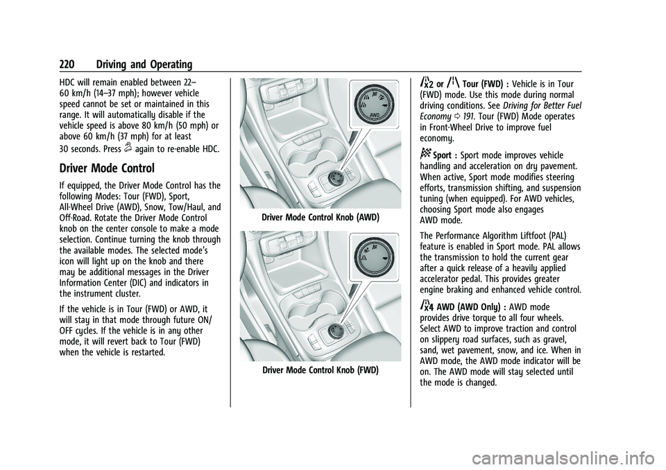 GMC ACADIA 2023 Owners Manual GMC Acadia/Acadia Denali Owner Manual (GMNA-Localizing-U.S./Canada/
Mexico-16402009) - 2023 - CRC - 3/29/22
220 Driving and Operating
HDC will remain enabled between 22–
60 km/h (14–37 mph); howev GMC ACADIA 2023 Owners Manual GMC Acadia/Acadia Denali Owner Manual (GMNA-Localizing-U.S./Canada/
Mexico-16402009) - 2023 - CRC - 3/29/22
220 Driving and Operating
HDC will remain enabled between 22–
60 km/h (14–37 mph); howev