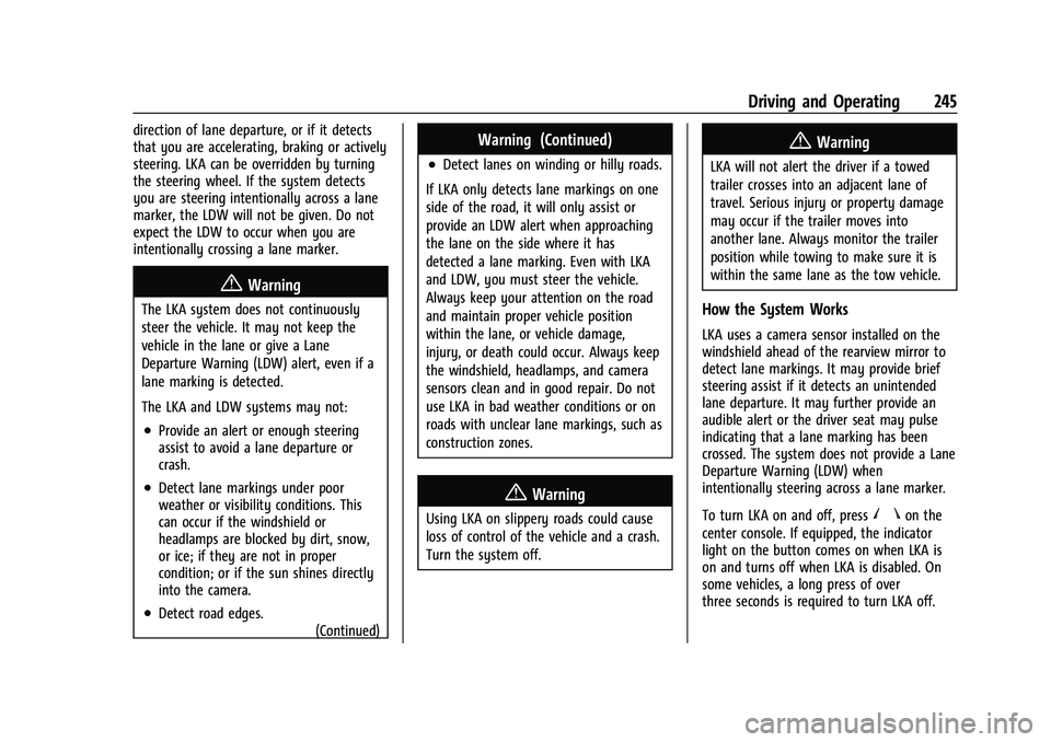 GMC ACADIA 2023 User Guide GMC Acadia/Acadia Denali Owner Manual (GMNA-Localizing-U.S./Canada/
Mexico-16402009) - 2023 - CRC - 3/29/22
Driving and Operating 245
direction of lane departure, or if it detects
that you are acceler GMC ACADIA 2023 User Guide GMC Acadia/Acadia Denali Owner Manual (GMNA-Localizing-U.S./Canada/
Mexico-16402009) - 2023 - CRC - 3/29/22
Driving and Operating 245
direction of lane departure, or if it detects
that you are acceler