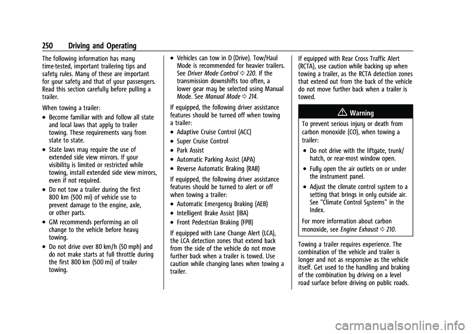 GMC ACADIA 2023 Owners Manual GMC Acadia/Acadia Denali Owner Manual (GMNA-Localizing-U.S./Canada/
Mexico-16402009) - 2023 - CRC - 3/29/22
250 Driving and Operating
The following information has many
time-tested, important traileri GMC ACADIA 2023 Owners Manual GMC Acadia/Acadia Denali Owner Manual (GMNA-Localizing-U.S./Canada/
Mexico-16402009) - 2023 - CRC - 3/29/22
250 Driving and Operating
The following information has many
time-tested, important traileri