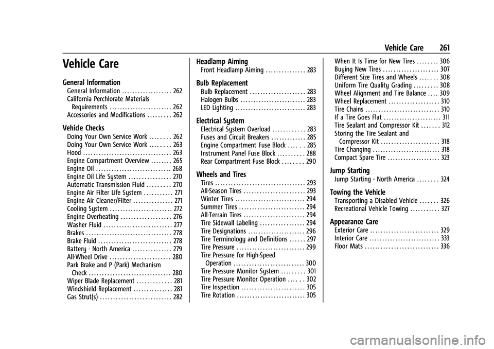 GMC ACADIA 2023 Owners Manual GMC Acadia/Acadia Denali Owner Manual (GMNA-Localizing-U.S./Canada/
Mexico-16402009) - 2023 - CRC - 3/28/22
Vehicle Care 261
Vehicle Care
General Information
General Information . . . . . . . . . . . GMC ACADIA 2023 Owners Manual GMC Acadia/Acadia Denali Owner Manual (GMNA-Localizing-U.S./Canada/
Mexico-16402009) - 2023 - CRC - 3/28/22
Vehicle Care 261
Vehicle Care
General Information
General Information . . . . . . . . . . .