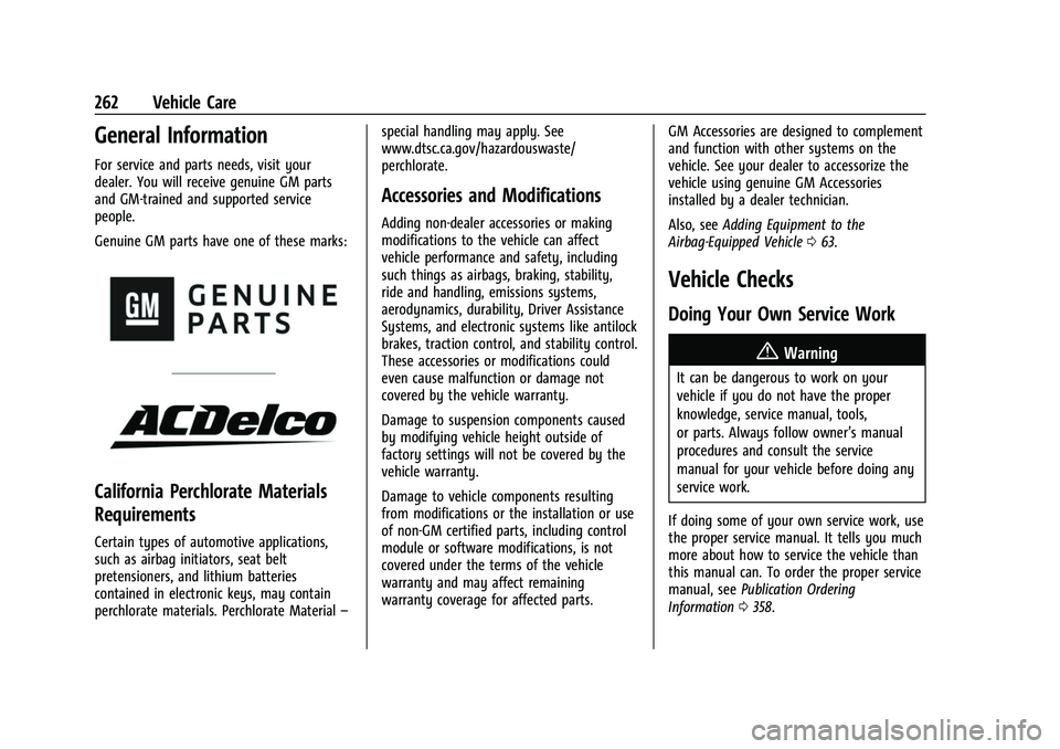 GMC ACADIA 2023 Owners Manual GMC Acadia/Acadia Denali Owner Manual (GMNA-Localizing-U.S./Canada/
Mexico-16402009) - 2023 - CRC - 3/28/22
262 Vehicle Care
General Information
For service and parts needs, visit your
dealer. You wil GMC ACADIA 2023 Owners Manual GMC Acadia/Acadia Denali Owner Manual (GMNA-Localizing-U.S./Canada/
Mexico-16402009) - 2023 - CRC - 3/28/22
262 Vehicle Care
General Information
For service and parts needs, visit your
dealer. You wil