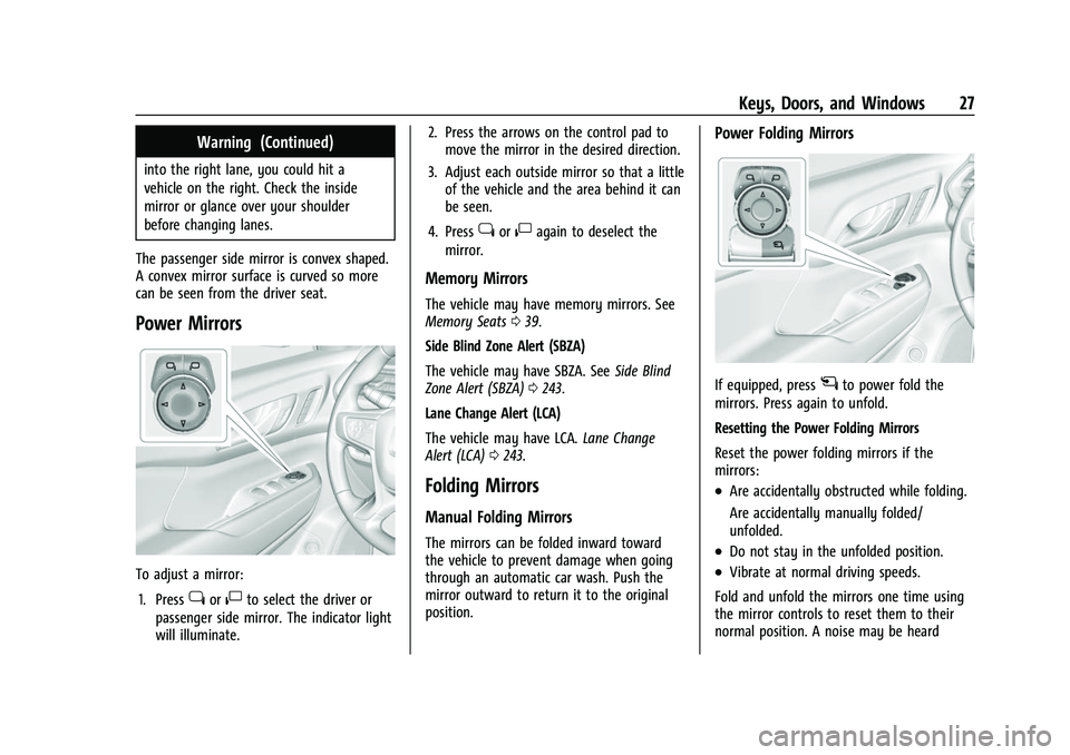 GMC ACADIA 2023  Owners Manual GMC Acadia/Acadia Denali Owner Manual (GMNA-Localizing-U.S./Canada/
Mexico-16402009) - 2023 - CRC - 3/28/22
Keys, Doors, and Windows 27
Warning (Continued)
into the right lane, you could hit a
vehicle