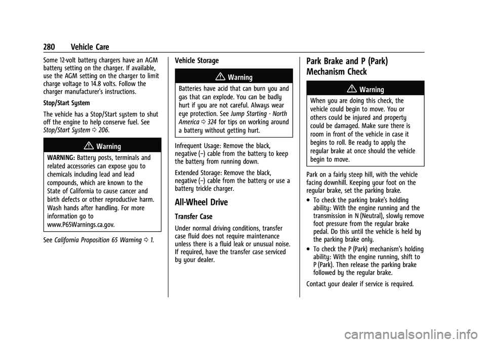 GMC ACADIA 2023  Owners Manual GMC Acadia/Acadia Denali Owner Manual (GMNA-Localizing-U.S./Canada/
Mexico-16402009) - 2023 - CRC - 3/28/22
280 Vehicle Care
Some 12-volt battery chargers have an AGM
battery setting on the charger. I