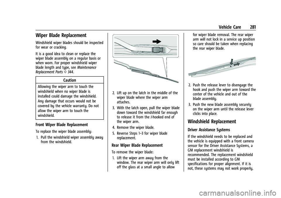 GMC ACADIA 2023 Owners Manual GMC Acadia/Acadia Denali Owner Manual (GMNA-Localizing-U.S./Canada/
Mexico-16402009) - 2023 - CRC - 3/28/22
Vehicle Care 281
Wiper Blade Replacement
Windshield wiper blades should be inspected
for wea GMC ACADIA 2023 Owners Manual GMC Acadia/Acadia Denali Owner Manual (GMNA-Localizing-U.S./Canada/
Mexico-16402009) - 2023 - CRC - 3/28/22
Vehicle Care 281
Wiper Blade Replacement
Windshield wiper blades should be inspected
for wea