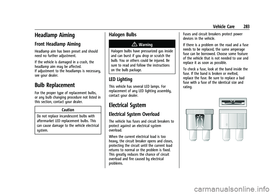 GMC ACADIA 2023 Owners Manual GMC Acadia/Acadia Denali Owner Manual (GMNA-Localizing-U.S./Canada/
Mexico-16402009) - 2023 - CRC - 3/28/22
Vehicle Care 283
Headlamp Aiming
Front Headlamp Aiming
Headlamp aim has been preset and shou GMC ACADIA 2023 Owners Manual GMC Acadia/Acadia Denali Owner Manual (GMNA-Localizing-U.S./Canada/
Mexico-16402009) - 2023 - CRC - 3/28/22
Vehicle Care 283
Headlamp Aiming
Front Headlamp Aiming
Headlamp aim has been preset and shou