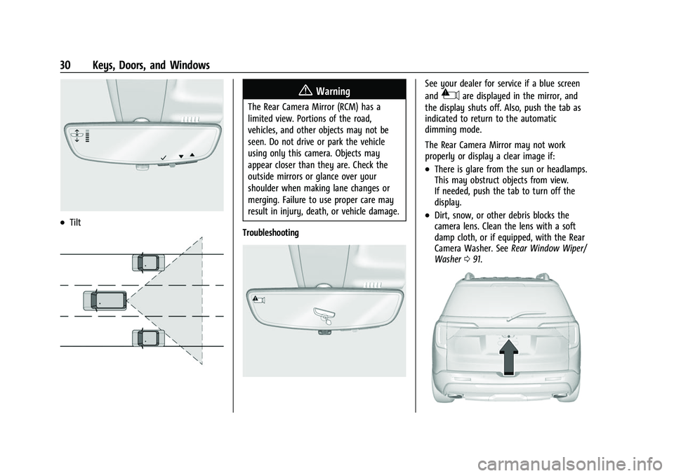 GMC ACADIA 2023 Owners Guide GMC Acadia/Acadia Denali Owner Manual (GMNA-Localizing-U.S./Canada/
Mexico-16402009) - 2023 - CRC - 3/28/22
30 Keys, Doors, and Windows
.Tilt
{Warning
The Rear Camera Mirror (RCM) has a
limited view. 