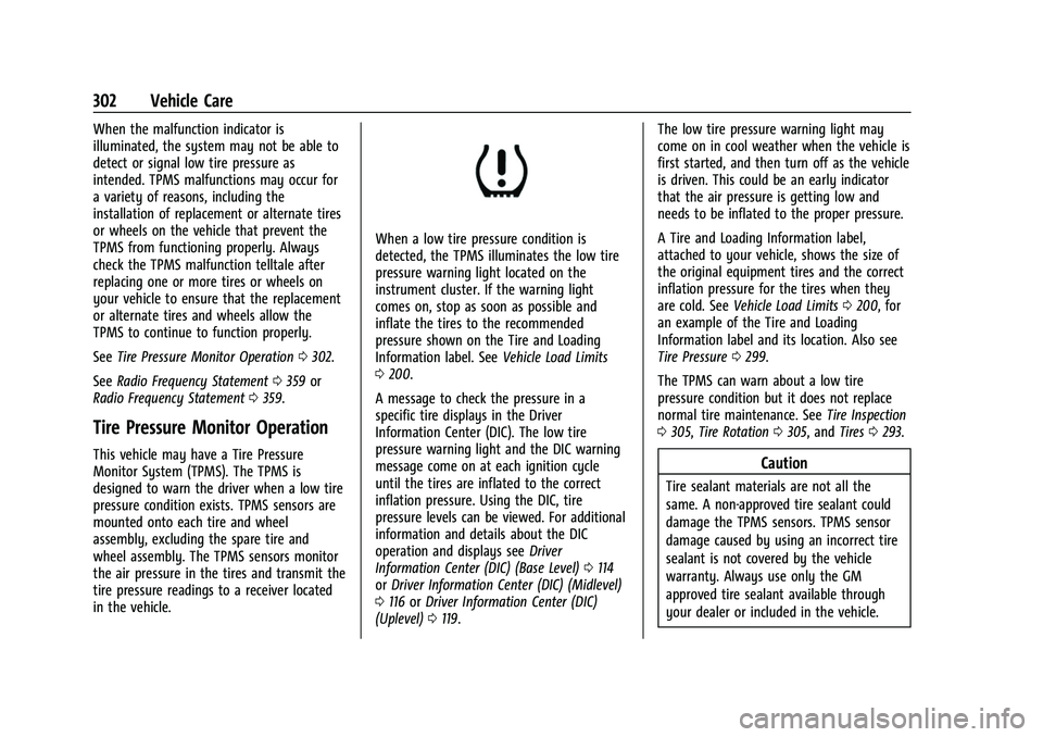 GMC ACADIA 2023 Owners Manual GMC Acadia/Acadia Denali Owner Manual (GMNA-Localizing-U.S./Canada/
Mexico-16402009) - 2023 - CRC - 3/28/22
302 Vehicle Care
When the malfunction indicator is
illuminated, the system may not be able t GMC ACADIA 2023 Owners Manual GMC Acadia/Acadia Denali Owner Manual (GMNA-Localizing-U.S./Canada/
Mexico-16402009) - 2023 - CRC - 3/28/22
302 Vehicle Care
When the malfunction indicator is
illuminated, the system may not be able t