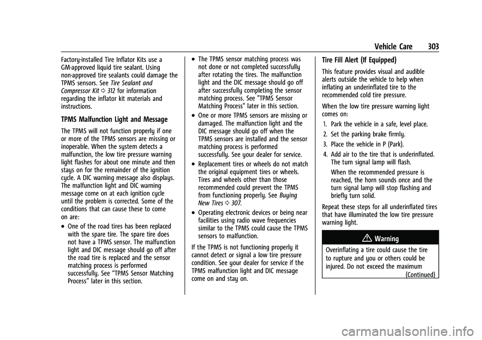 GMC ACADIA 2023 Owners Guide GMC Acadia/Acadia Denali Owner Manual (GMNA-Localizing-U.S./Canada/
Mexico-16402009) - 2023 - CRC - 3/28/22
Vehicle Care 303
Factory-installed Tire Inflator Kits use a
GM-approved liquid tire sealant. GMC ACADIA 2023 Owners Guide GMC Acadia/Acadia Denali Owner Manual (GMNA-Localizing-U.S./Canada/
Mexico-16402009) - 2023 - CRC - 3/28/22
Vehicle Care 303
Factory-installed Tire Inflator Kits use a
GM-approved liquid tire sealant.