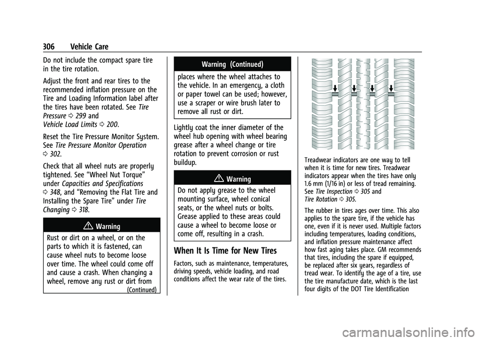 GMC ACADIA 2023 Owners Manual GMC Acadia/Acadia Denali Owner Manual (GMNA-Localizing-U.S./Canada/
Mexico-16402009) - 2023 - CRC - 3/28/22
306 Vehicle Care
Do not include the compact spare tire
in the tire rotation.
Adjust the fron GMC ACADIA 2023 Owners Manual GMC Acadia/Acadia Denali Owner Manual (GMNA-Localizing-U.S./Canada/
Mexico-16402009) - 2023 - CRC - 3/28/22
306 Vehicle Care
Do not include the compact spare tire
in the tire rotation.
Adjust the fron
