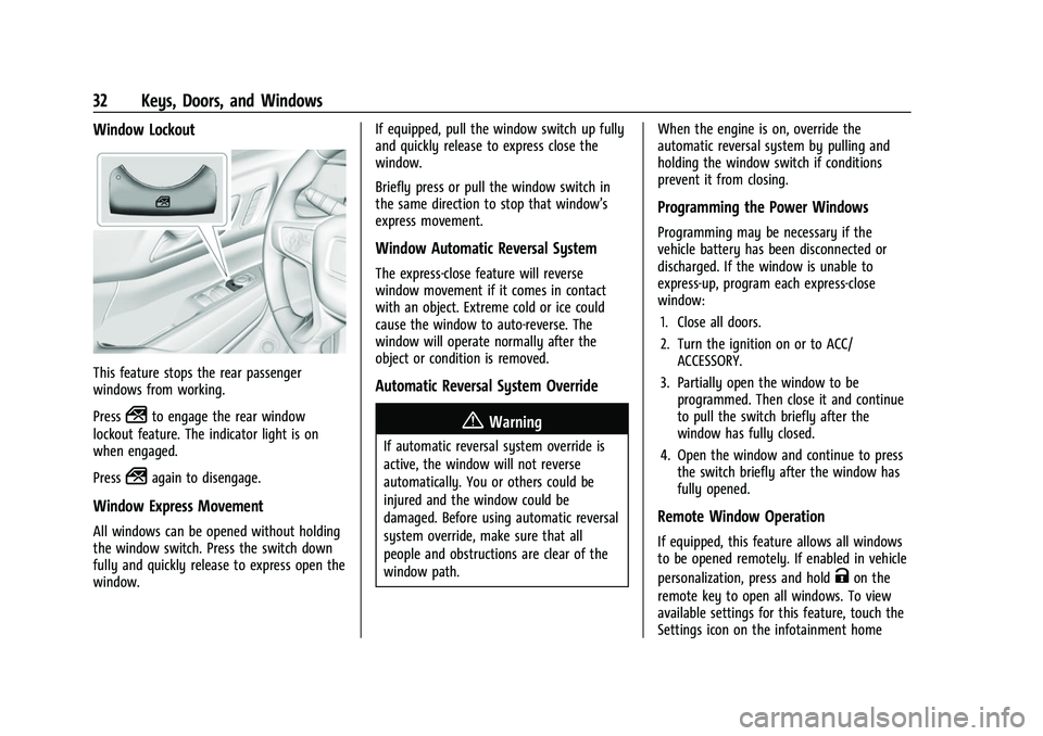 GMC ACADIA 2023 Owners Guide GMC Acadia/Acadia Denali Owner Manual (GMNA-Localizing-U.S./Canada/
Mexico-16402009) - 2023 - CRC - 3/28/22
32 Keys, Doors, and Windows
Window Lockout
This feature stops the rear passenger
windows fro