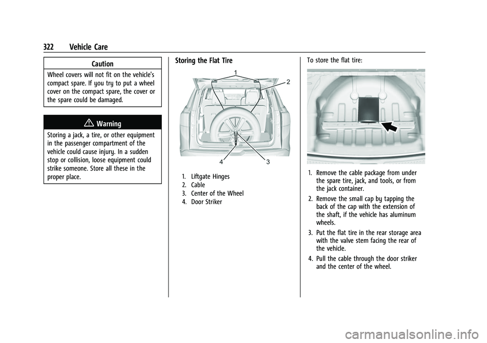 GMC ACADIA 2023 Owners Manual GMC Acadia/Acadia Denali Owner Manual (GMNA-Localizing-U.S./Canada/
Mexico-16402009) - 2023 - CRC - 3/28/22
322 Vehicle Care
Caution
Wheel covers will not fit on the vehicle's
compact spare. If yo GMC ACADIA 2023 Owners Manual GMC Acadia/Acadia Denali Owner Manual (GMNA-Localizing-U.S./Canada/
Mexico-16402009) - 2023 - CRC - 3/28/22
322 Vehicle Care
Caution
Wheel covers will not fit on the vehicle's
compact spare. If yo