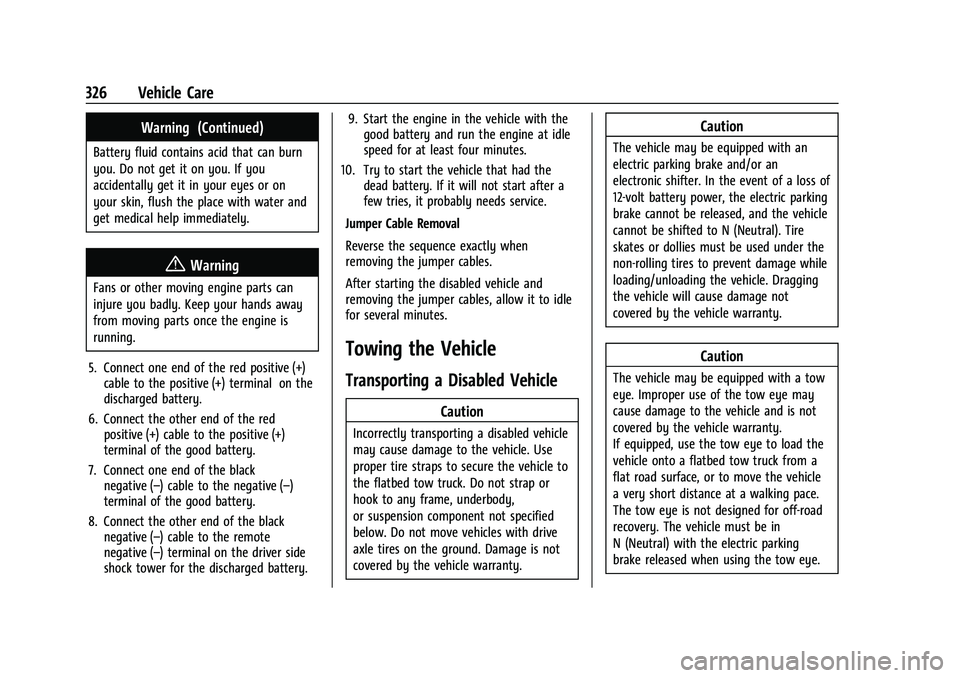GMC ACADIA 2023  Owners Manual GMC Acadia/Acadia Denali Owner Manual (GMNA-Localizing-U.S./Canada/
Mexico-16402009) - 2023 - CRC - 3/28/22
326 Vehicle Care
Warning (Continued)
Battery fluid contains acid that can burn
you. Do not g