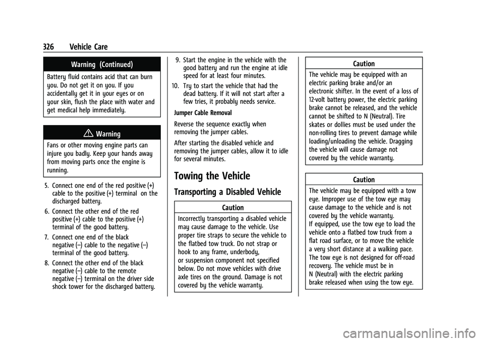 GMC ACADIA 2023 Owners Manual GMC Acadia/Acadia Denali Owner Manual (GMNA-Localizing-U.S./Canada/
Mexico-16402009) - 2023 - CRC - 3/28/22
326 Vehicle Care
Warning (Continued)
Battery fluid contains acid that can burn
you. Do not g GMC ACADIA 2023 Owners Manual GMC Acadia/Acadia Denali Owner Manual (GMNA-Localizing-U.S./Canada/
Mexico-16402009) - 2023 - CRC - 3/28/22
326 Vehicle Care
Warning (Continued)
Battery fluid contains acid that can burn
you. Do not g