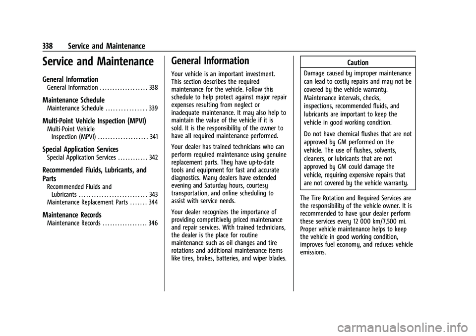 GMC ACADIA 2023  Owners Manual GMC Acadia/Acadia Denali Owner Manual (GMNA-Localizing-U.S./Canada/
Mexico-16402009) - 2023 - CRC - 3/28/22
338 Service and Maintenance
Service and Maintenance
General Information
General Information 