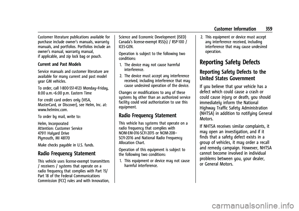 GMC ACADIA 2023  Owners Manual GMC Acadia/Acadia Denali Owner Manual (GMNA-Localizing-U.S./Canada/
Mexico-16402009) - 2023 - CRC - 3/28/22
Customer Information 359
Customer literature publications available for
purchase include own
