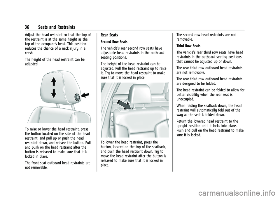 GMC ACADIA 2023 Owners Guide GMC Acadia/Acadia Denali Owner Manual (GMNA-Localizing-U.S./Canada/
Mexico-16402009) - 2023 - CRC - 3/28/22
36 Seats and Restraints
Adjust the head restraint so that the top of
the restraint is at the
