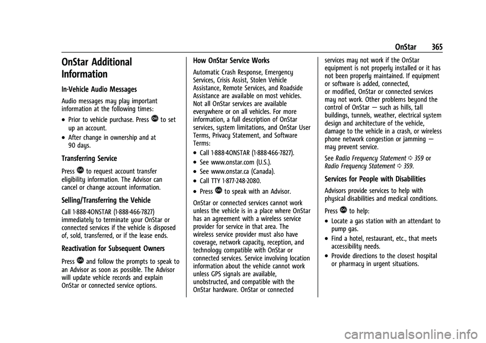 GMC ACADIA 2023  Owners Manual GMC Acadia/Acadia Denali Owner Manual (GMNA-Localizing-U.S./Canada/
Mexico-16402009) - 2023 - CRC - 3/28/22
OnStar 365
OnStar Additional
Information
In-Vehicle Audio Messages
Audio messages may play i
