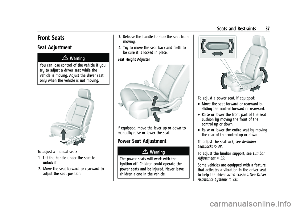 GMC ACADIA 2023 Owners Guide GMC Acadia/Acadia Denali Owner Manual (GMNA-Localizing-U.S./Canada/
Mexico-16402009) - 2023 - CRC - 3/28/22
Seats and Restraints 37
Front Seats
Seat Adjustment
{Warning
You can lose control of the veh