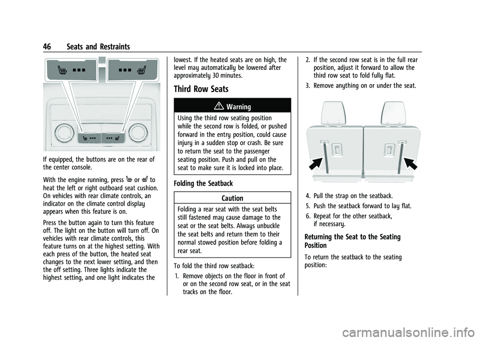 GMC ACADIA 2023 Service Manual GMC Acadia/Acadia Denali Owner Manual (GMNA-Localizing-U.S./Canada/
Mexico-16402009) - 2023 - CRC - 3/28/22
46 Seats and Restraints
If equipped, the buttons are on the rear of
the center console.
With GMC ACADIA 2023 Service Manual GMC Acadia/Acadia Denali Owner Manual (GMNA-Localizing-U.S./Canada/
Mexico-16402009) - 2023 - CRC - 3/28/22
46 Seats and Restraints
If equipped, the buttons are on the rear of
the center console.
With