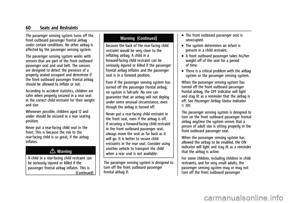 GMC ACADIA 2023 Owners Manual GMC Acadia/Acadia Denali Owner Manual (GMNA-Localizing-U.S./Canada/
Mexico-16402009) - 2023 - CRC - 3/28/22
60 Seats and Restraints
The passenger sensing system turns off the
front outboard passenger GMC ACADIA 2023 Owners Manual GMC Acadia/Acadia Denali Owner Manual (GMNA-Localizing-U.S./Canada/
Mexico-16402009) - 2023 - CRC - 3/28/22
60 Seats and Restraints
The passenger sensing system turns off the
front outboard passenger