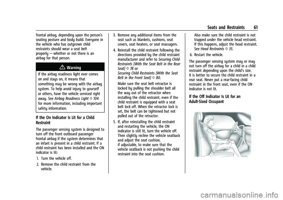 GMC ACADIA 2023 Owners Manual GMC Acadia/Acadia Denali Owner Manual (GMNA-Localizing-U.S./Canada/
Mexico-16402009) - 2023 - CRC - 3/28/22
Seats and Restraints 61
frontal airbag, depending upon the person's
seating posture and GMC ACADIA 2023 Owners Manual GMC Acadia/Acadia Denali Owner Manual (GMNA-Localizing-U.S./Canada/
Mexico-16402009) - 2023 - CRC - 3/28/22
Seats and Restraints 61
frontal airbag, depending upon the person's
seating posture and