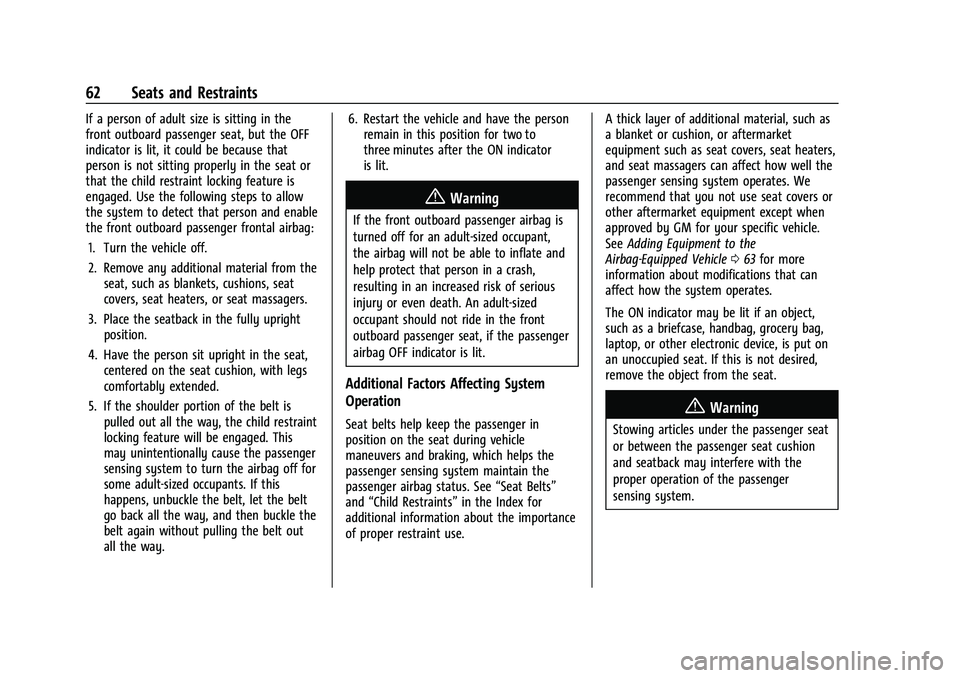 GMC ACADIA 2023 Repair Manual GMC Acadia/Acadia Denali Owner Manual (GMNA-Localizing-U.S./Canada/
Mexico-16402009) - 2023 - CRC - 3/28/22
62 Seats and Restraints
If a person of adult size is sitting in the
front outboard passenger