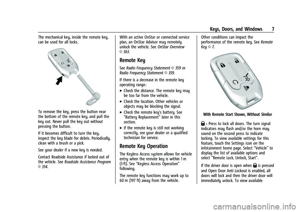 GMC ACADIA 2023 Owners Manual GMC Acadia/Acadia Denali Owner Manual (GMNA-Localizing-U.S./Canada/
Mexico-16402009) - 2023 - CRC - 3/28/22
Keys, Doors, and Windows 7
The mechanical key, inside the remote key,
can be used for all lo GMC ACADIA 2023 Owners Manual GMC Acadia/Acadia Denali Owner Manual (GMNA-Localizing-U.S./Canada/
Mexico-16402009) - 2023 - CRC - 3/28/22
Keys, Doors, and Windows 7
The mechanical key, inside the remote key,
can be used for all lo